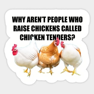 Why aren't people who raise chickens... Sticker